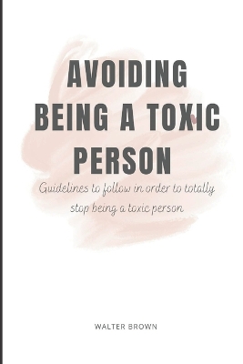 Book cover for Avoiding Being A Toxic Person