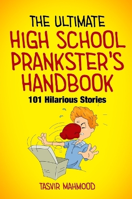 Book cover for The Ultimate High School Prankster's Handbook