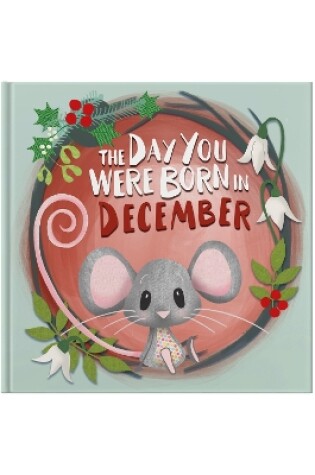 Cover of The Day You Were Born In December. . .