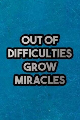 Cover of Out of Difficulties Grow Miracles