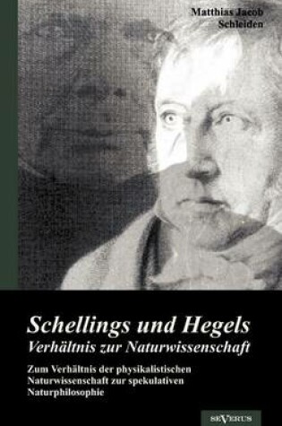 Cover of Schellings und Hegels Verhaltnis zur Naturwissenschaft