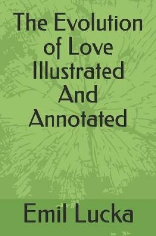 Cover of The Evolution of Love Illustrated And Annotated