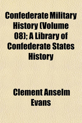 Book cover for Confederate Military History (Volume 08); A Library of Confederate States History