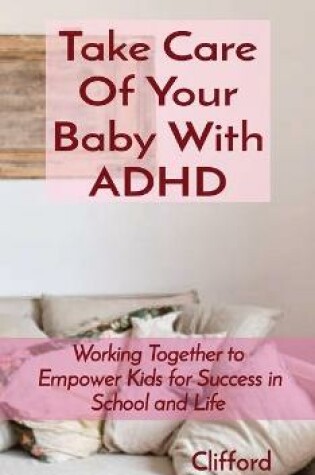 Cover of Take Care Of Your Baby With ADHD