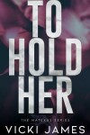 Book cover for To Hold Her