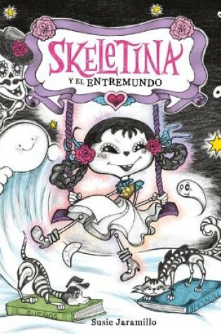 Cover of Skeletina Y El Entremundo / Skeletina and the In-Between World (Spanish Ed.)