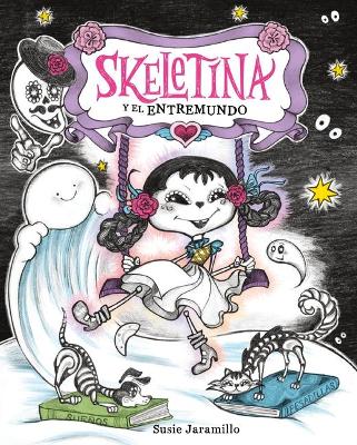 Book cover for Skeletina Y El Entremundo / Skeletina and the In-Between World (Spanish Ed.)