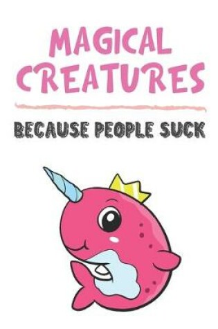 Cover of Magical Creatures Because People Suck