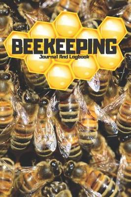 Book cover for Bee keeping Journal And Log book - 120 pages 6x9