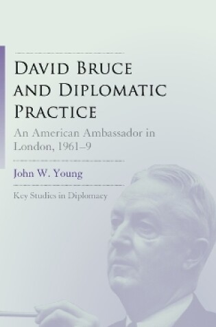 Cover of David Bruce and Diplomatic Practice