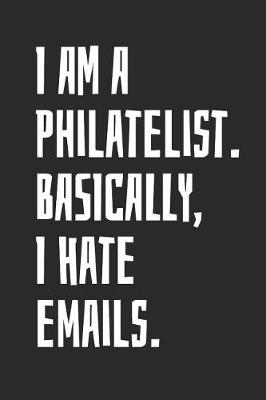 Book cover for I Am A Philatelist. Basically, I Hate Emails