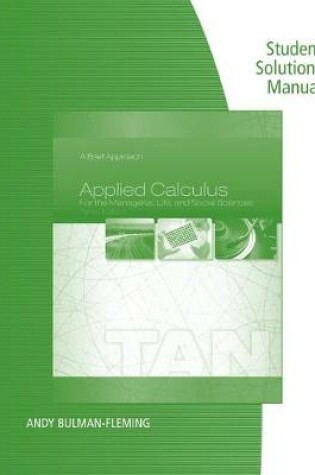 Cover of Student Solutions Manual for Tan's Applied Calculus for the Managerial,  Life, and Social Sciences: A Brief Approach, 10th