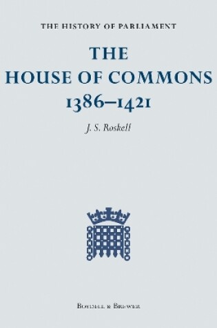 Cover of The House of Commons, 1386-1421 [4 volumes]