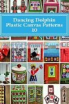 Book cover for Dancing Dolphin Plastic Canvas Patterns 10