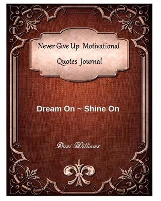 Book cover for Never Give Up Motivational Quotes Journal