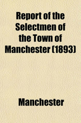 Cover of Report of the Selectmen of the Town of Manchester (1893)