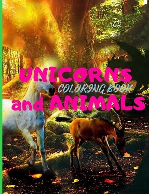 Book cover for UNICORNS and ANIMALS Coloring Book with Beautiful Unicorns Designs