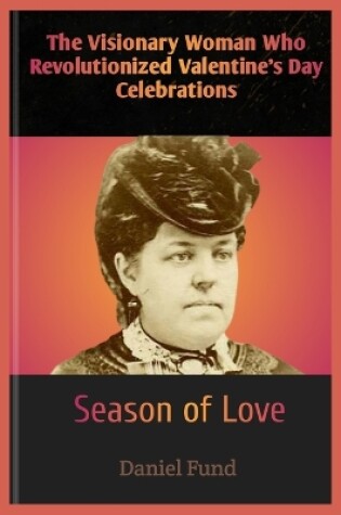 Cover of The Visionary Woman Who Revolutionized Valentine's Day Celebrations