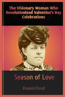 Book cover for The Visionary Woman Who Revolutionized Valentine's Day Celebrations