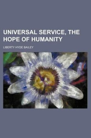 Cover of Universal Service, the Hope of Humanity