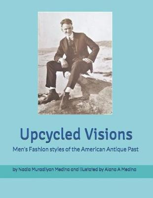 Book cover for Upcycled Visions Men's Fashion Styles of the American Antique Past