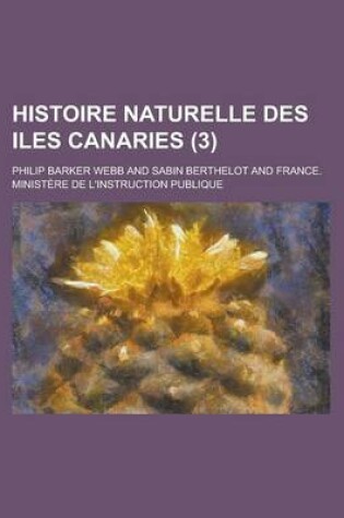 Cover of Histoire Naturelle Des Iles Canaries (3 )