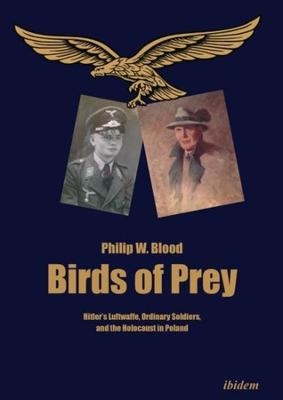 Book cover for Birds of Prey – Hitler′s Luftwaffe, Ordinary Soldiers, and the Holocaust in Poland
