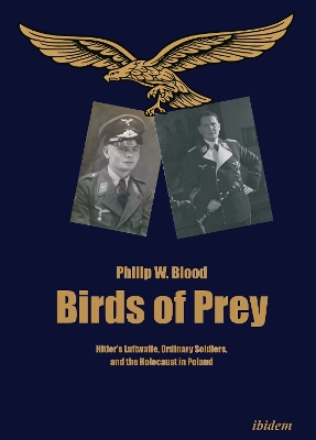 Book cover for Birds of Prey – Hitler′s Luftwaffe, Ordinary Soldiers, and the Holocaust in Poland