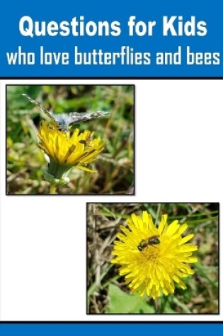 Cover of Questions for Kids who love butterflies and bees