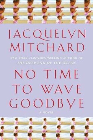 Cover of No Time to Wave Goodbye: A Novel