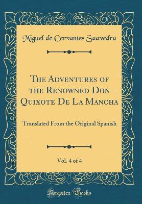 Book cover for The Adventures of the Renowned Don Quixote De La Mancha, Vol. 4 of 4: Translated From the Original Spanish (Classic Reprint)