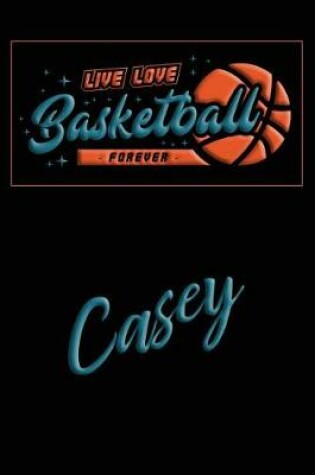 Cover of Live Love Basketball Forever Casey