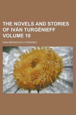 Cover of The Novels and Stories of Ivan Turgenieff Volume 10