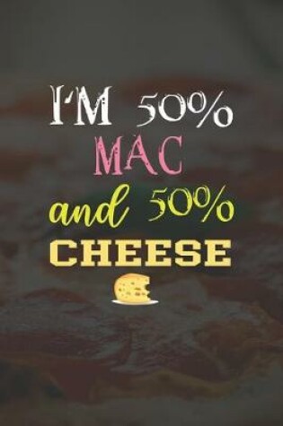 Cover of I'm 50% Mac And 50% Cheese