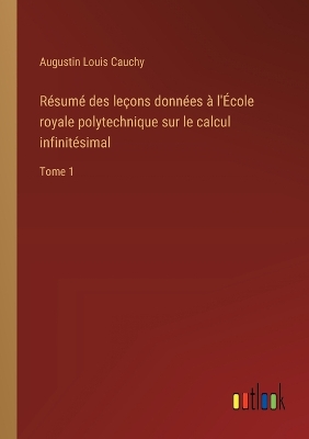 Book cover for R�sum� des le�ons donn�es � l'�cole royale polytechnique sur le calcul infinit�simal