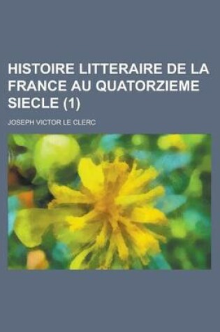 Cover of Histoire Litteraire de La France Au Quatorzieme Siecle (1 )