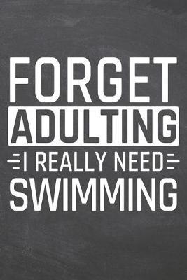 Book cover for Forget Adulting I Really Need Swimming