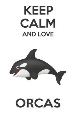 Book cover for Keep Calm And Love Orcas