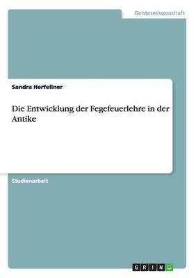 Book cover for Die Entwicklung der Fegefeuerlehre in der Antike