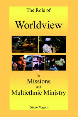 Book cover for The Role of Worldview in Missions and Multiethnic Ministry