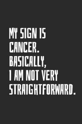 Cover of My Sign Is Cancer. Basically, I Am Not Very Straightforward