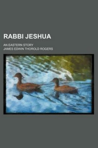 Cover of Rabbi Jeshua; An Eastern Story