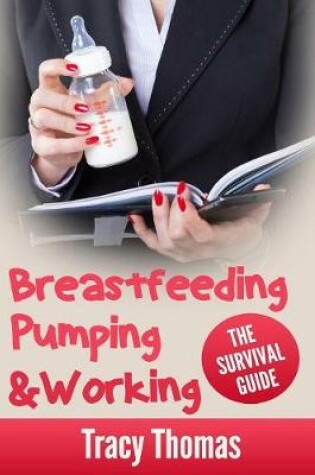 Cover of Breastfeeding, Pumping and Working