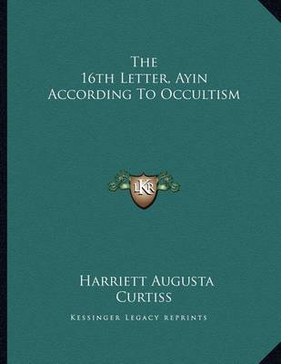 Book cover for The 16th Letter, Ayin According to Occultism