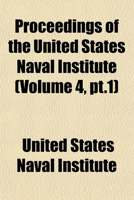 Book cover for Proceedings of the United States Naval Institute (Volume 4, PT.1)