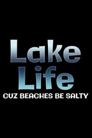 Cover of Lake life cuz beaches be salty