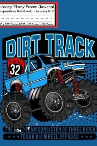 Cover of Monster Truck Dirt Track Primary Story Paper Journal