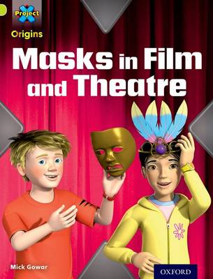 Book cover for Project X Origins: Lime Book Band, Oxford Level 11: Masks and Disguises: Masks in Film and Theatre