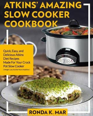 Book cover for Atkins? Amazing Slow Cooker Cookbook