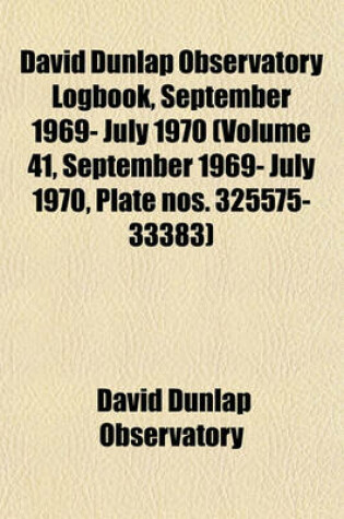 Cover of David Dunlap Observatory Logbook, September 1969- July 1970 (Volume 41, September 1969- July 1970, Plate Nos. 325575- 33383)